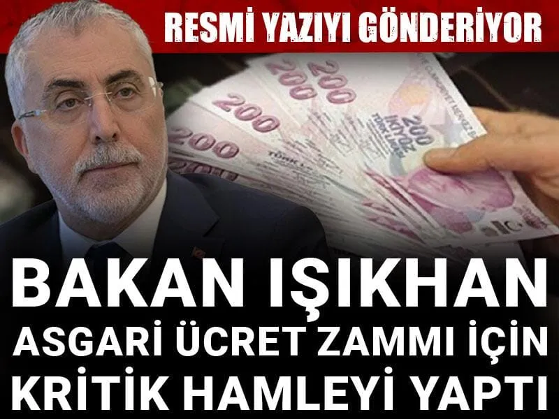 Bakan Işıkhan asgari ücret zammı için kritik hamleyi yaptı: Resmi yazıyı gönderiyor