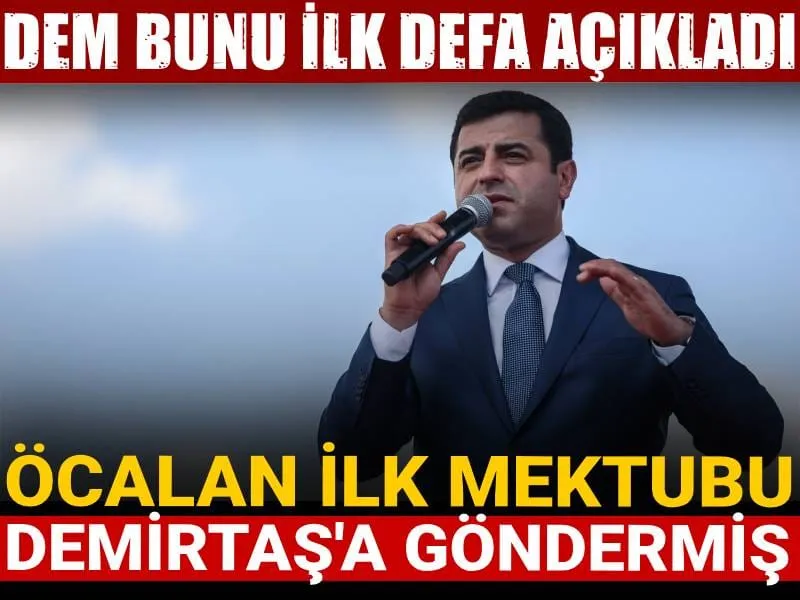 DEM bunu ilk defa açıkladı: Öcalan ilk mektubu Demirtaş'a göndermiş
