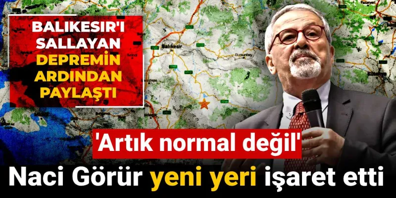 Naci Görür Alarm Veriyor: Balıkesir Depremi Artık Normal Değil!