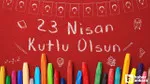 23 Nisan Coşkusu! Resimli Bayram Mesajları ile Kutla!