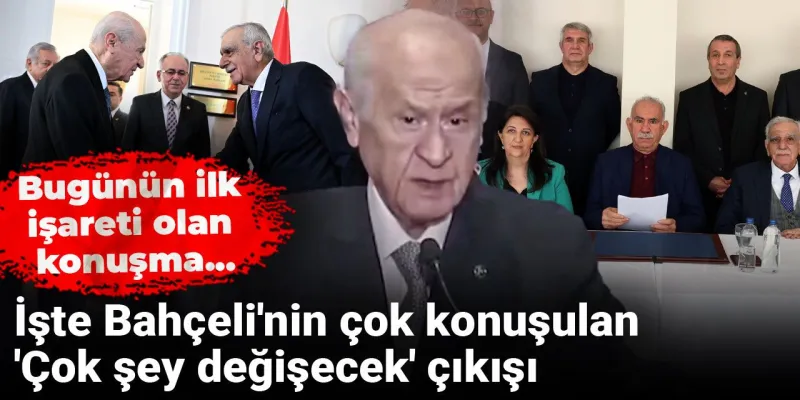 Bahçeli'den Bomba Sözler: "Çok Şey Değişecek!" Neler Oluyor?