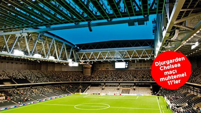 Djurgarden Chelsea Maçı: Şifresiz CANLI İzle! Tarihi Maç Ne Zaman?