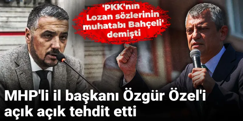 Özgür Özel'e MHP'den Tehdit! Bahçeli ve PKK İddiası Ortalığı Karıştırdı