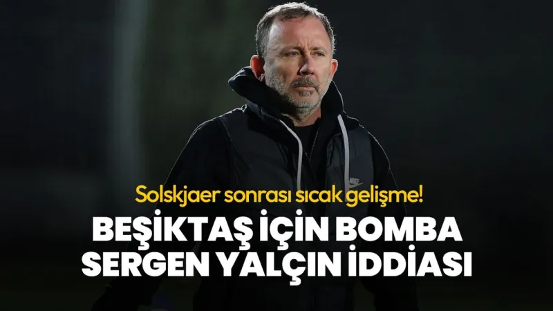 Beşiktaş'ta Şok! Sergen Yalçın Geri mi Dönüyor? İşte Detaylar